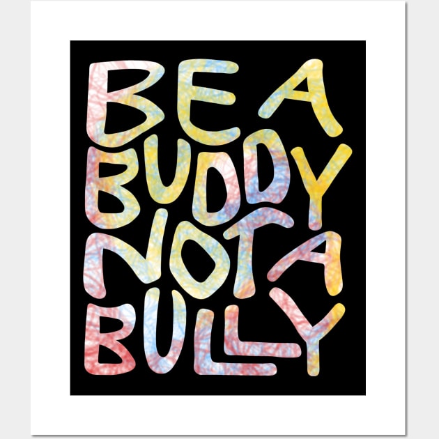 Be A Buddy Not A Bully Word Art Wall Art by Slightly Unhinged